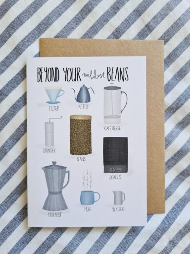 Beyond Your Wildest Beans Coffee Greetings Card £3